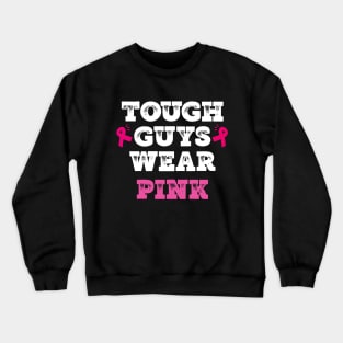 Tough guys wear pink breast cancer awareness support Crewneck Sweatshirt